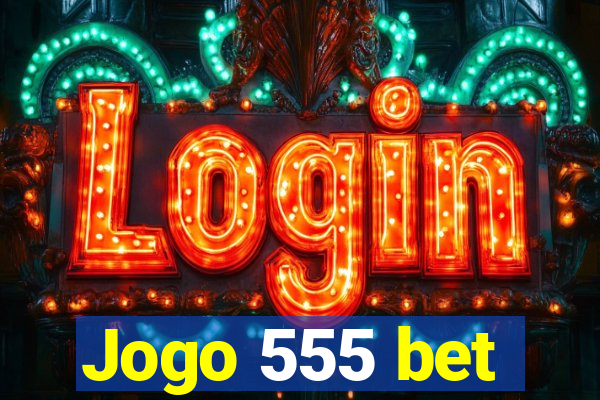 Jogo 555 bet